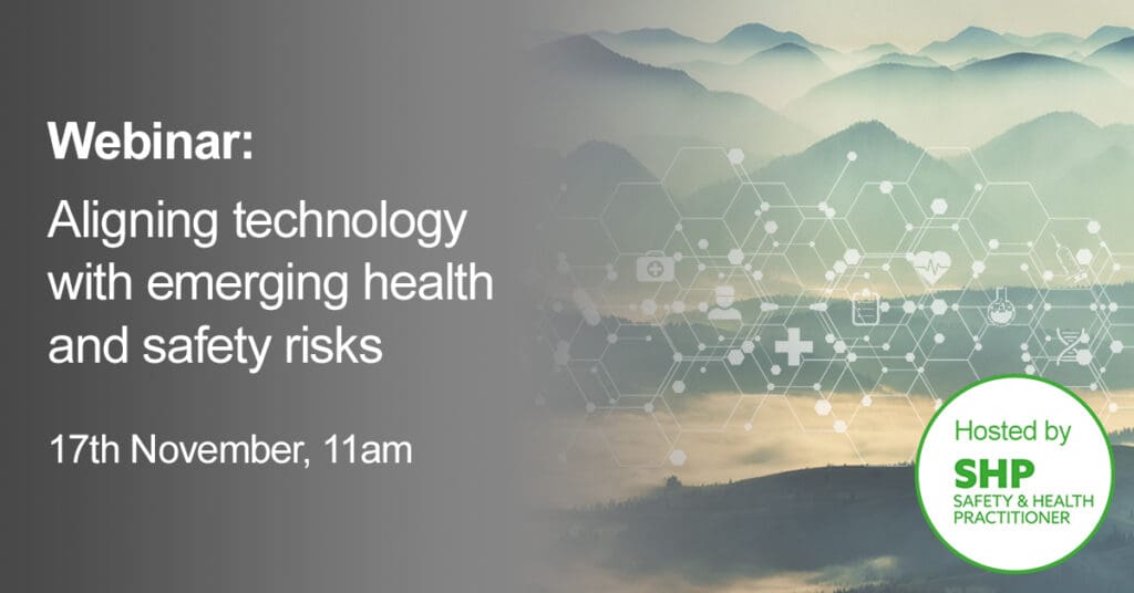 Aligning technology with emerging health and safety risks- Riskex Webinar in association with SHP fI